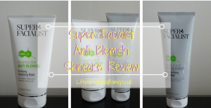 Super Facialist Anti Blemish Skincare Review | Life Parenthood Family
